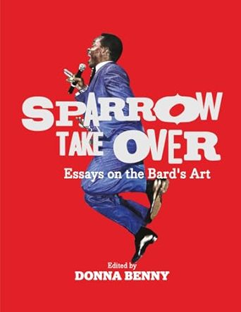 Sparrow Take Over: Essays on the Bard's Art 