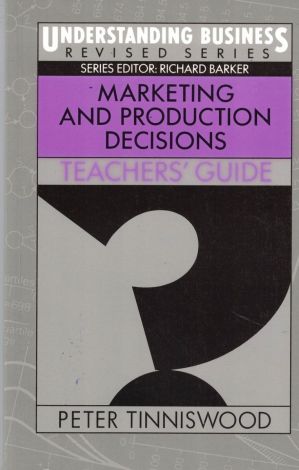 Marketing and Production Decisions: Teacher's Guide (Understanding Business - Revised Series) 