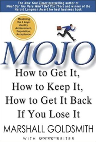 Mojo: How to Get It, How to Keep It, How to Get It Back If You Lose It