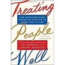 Treating People Well: The Extraordinary Power of Civility at Work and in Life