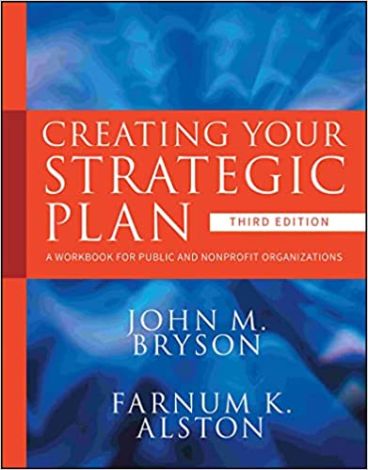 Creating Your Strategic Plan: A Workbook for Public and Nonprofit Organizations  