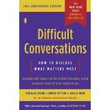 Difficult Conversations: How to Discuss What Matters Most