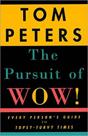 The Pursuit of Wow! Every Person's Guide to Topsy-Turvy Times  