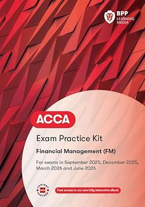 ACCA Financial Management (FM) - 2025/26 - Exam Practice Kit  