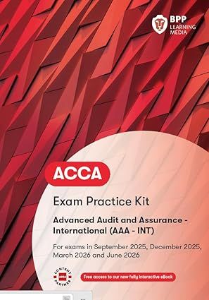 ACCA Advanced Audit and Assurance (International) (AAA INT) - 2025/26 - Exam Practice Kit      