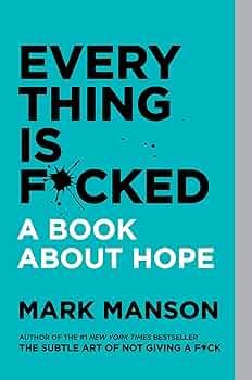 Everything is F*ked : A Book About Hope            