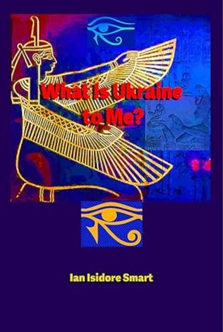 WHAT IS UKRAINE TO ME? 