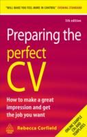 Preparing the Perfect CV : How to Make a Great Impression and Ge