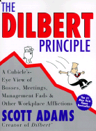 The Dilbert Principle: A Cubicle's-Eye View of Bosses, Meetings,