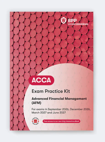 ACCA Advanced Financial Management (AFM) - 2026/27 - Exam Practice Kit     