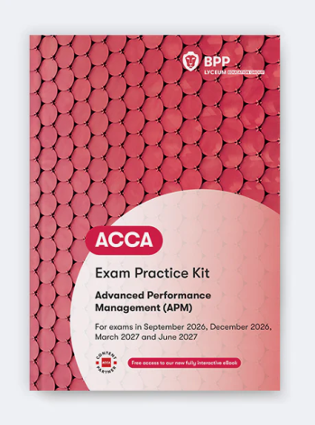 ACCA Advanced Performance Management (APM) - 2026/27 - Exam Practice Kit           