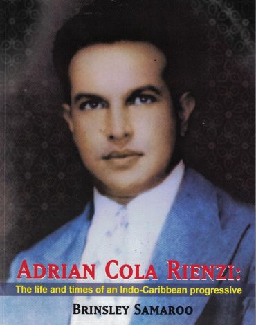 Adrian Cola Rienzi: The Life and Times of an Indo-Caribbean Progressive