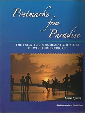 Postmarks from Paradise. The Philatelic and Numismatic History of West Indies Cricket
